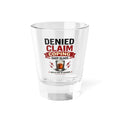 Denied Claim Coping Shot Glass – Funny 1.5oz Liquor Glass for Insurance Adjusters & Stress Relief