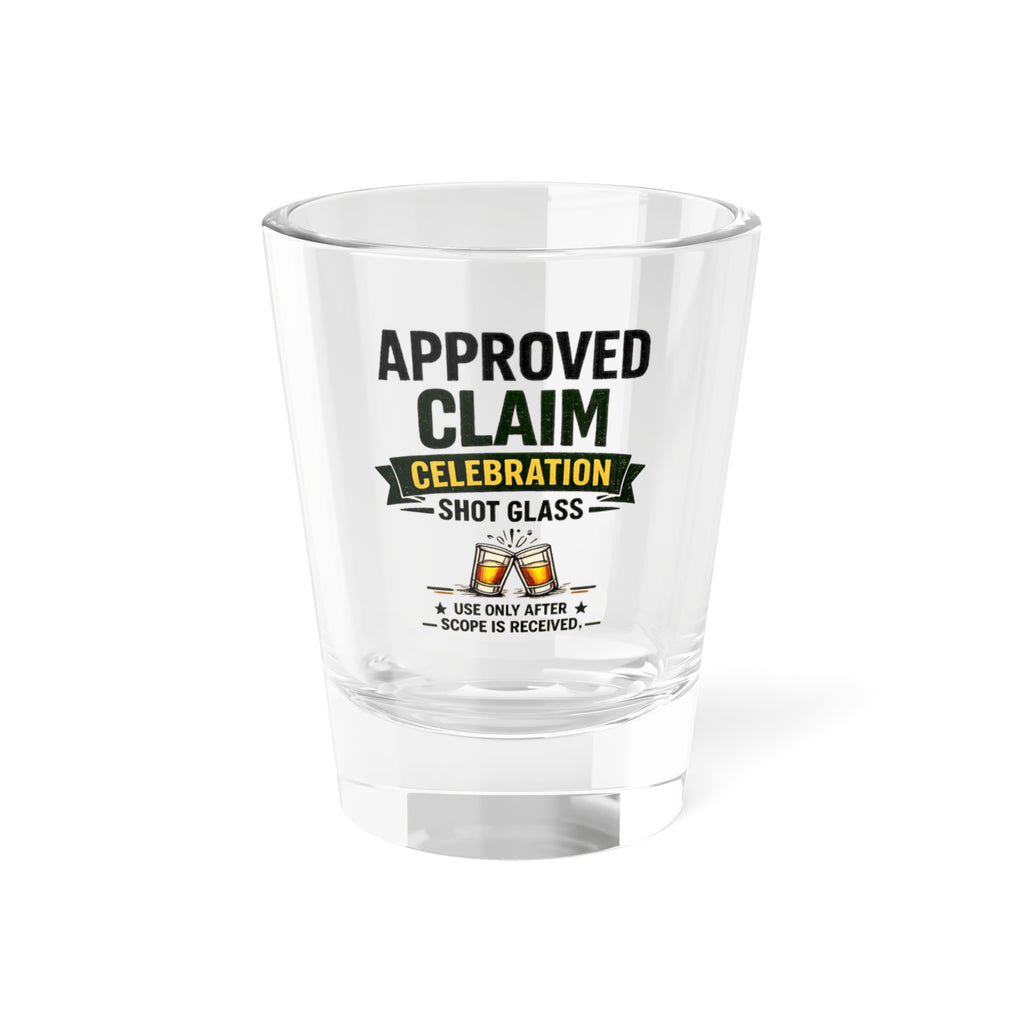 Approved Claim Celebration Shot Glass — 1.5oz Novelty Party Shot Glass