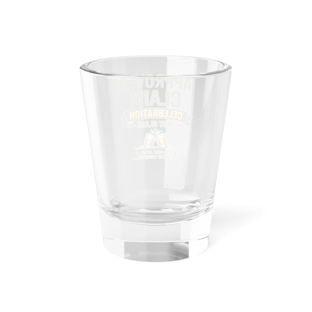 Approved Claim Celebration Shot Glass — 1.5oz Novelty Party Shot Glass