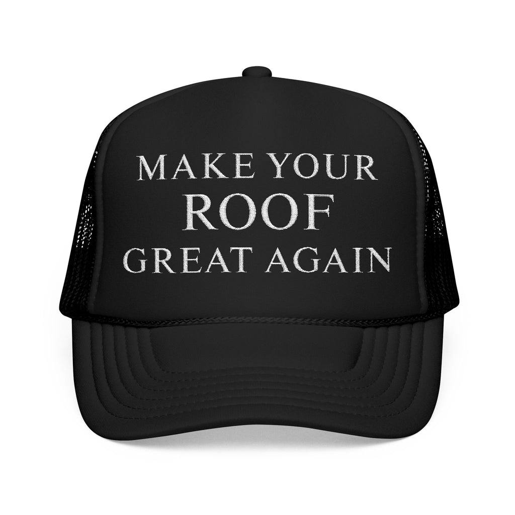 "Make Your Roof Great Again" Embroidered Roofing Trucker Cap